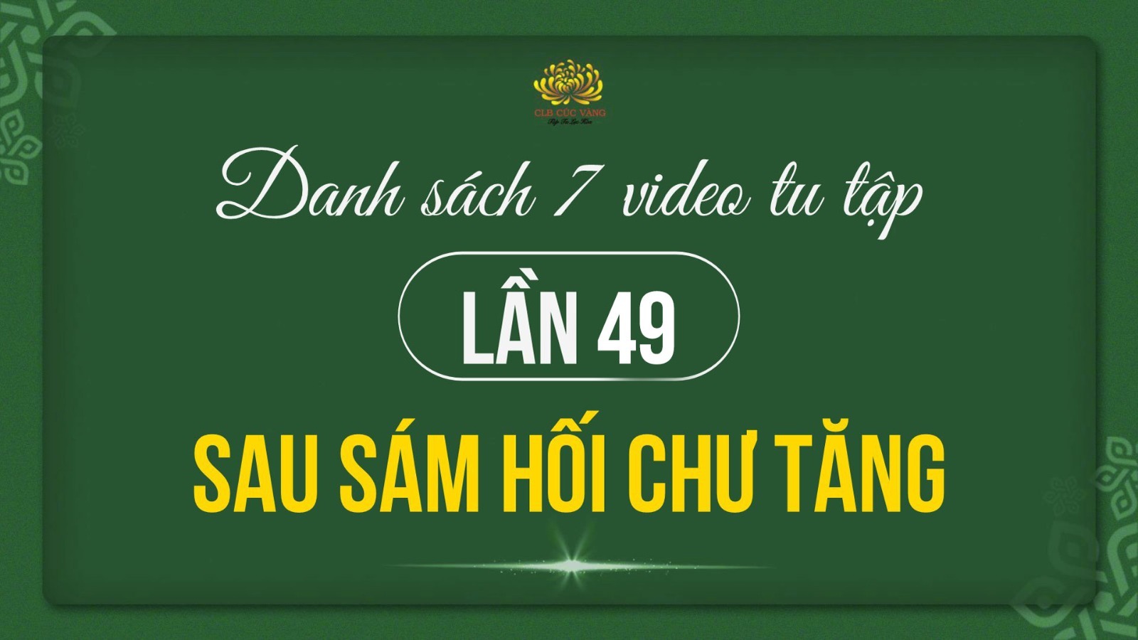 Danh sách 7 video tu tập lần 49 sau sám hối chư Tăng