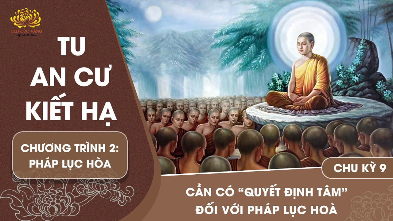 [Video] Cần có “Quyết Định Tâm” đối với pháp lục hòa | Chu kỳ 9 - Chương trình 2
