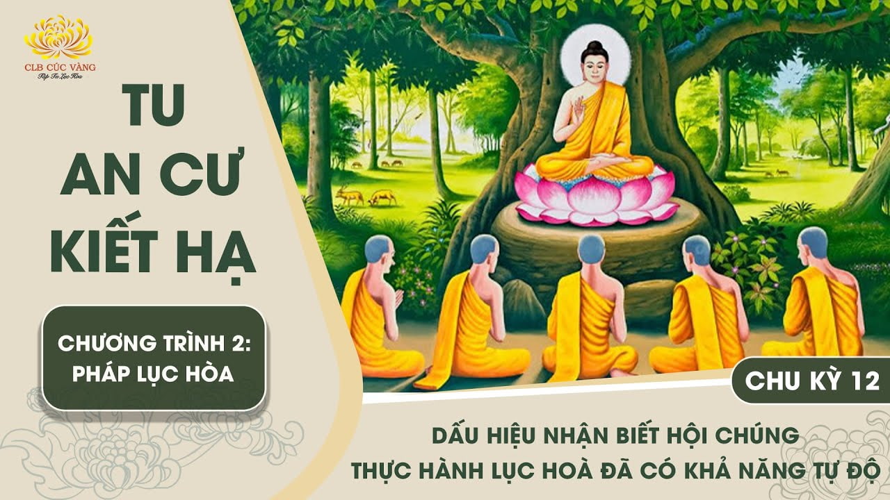 [Video] Dấu hiệu nhận biết hội chúng thực hành lục hòa đã có khả năng tự độ | Chu kỳ 12 - Chương trình 2