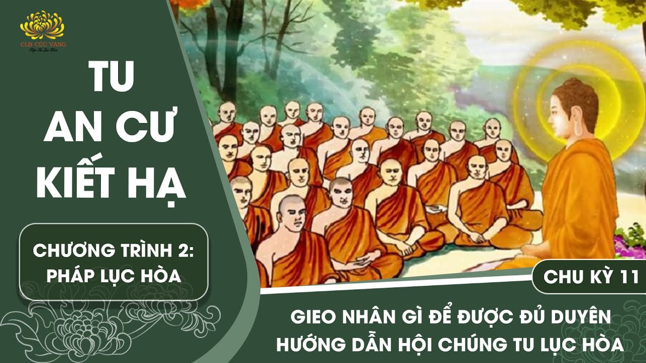 [Video] Gieo nhân gì để được đủ duyên hướng dẫn hội chúng tu lục hòa | Chu kỳ 11 - Chương trình 2
