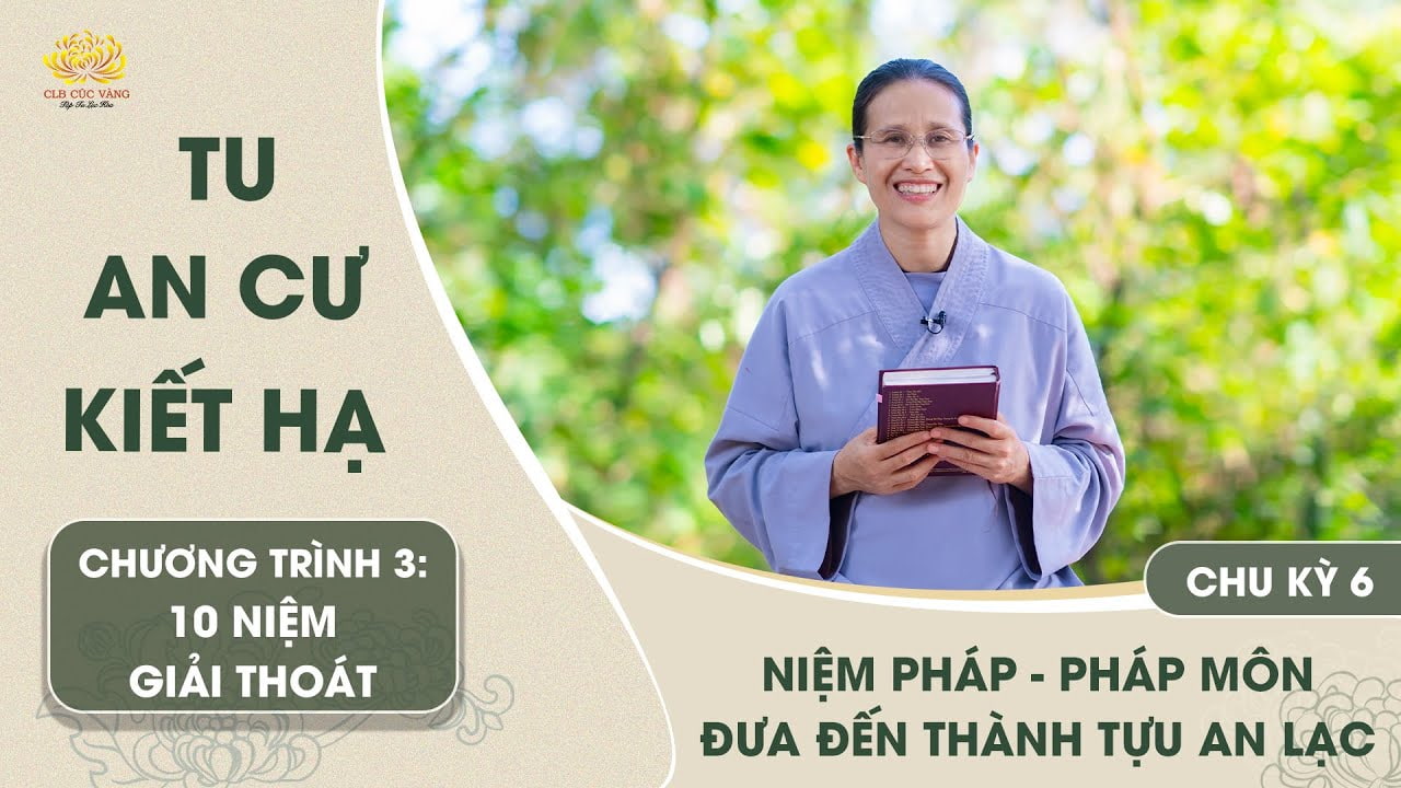 [Video] Niệm Pháp - Pháp môn đưa đến thành tựu an lạc | Chu kỳ 6 - Chương trình 3