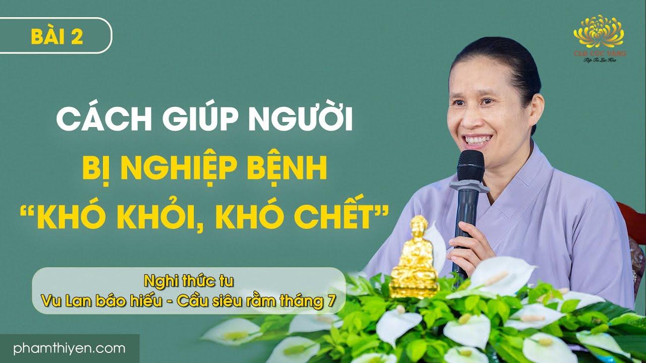 [Video] Cách giúp người bị nghiệp bệnh 'khó khỏi, khó chết' | Vu lan báo hiếu - Cầu siêu rằm tháng 7