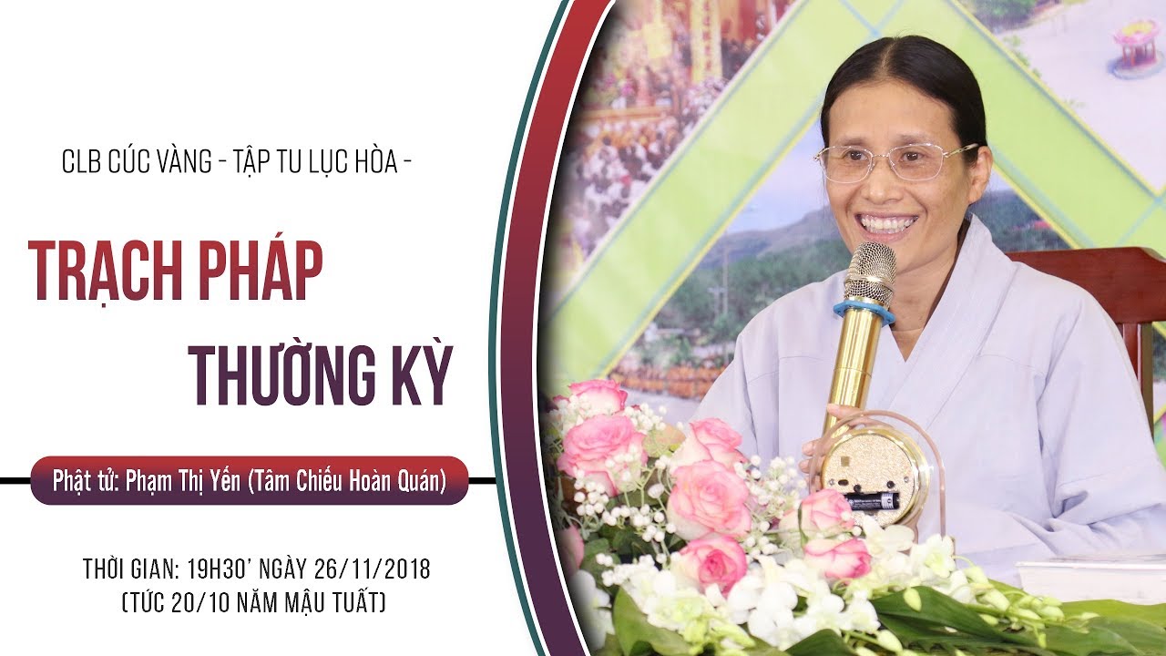 [Video] Cô Phạm Thị Yến (Tâm Chiếu Hoàn Quán) trạch Pháp ngày 20 tháng 10 năm Mậu Tuất