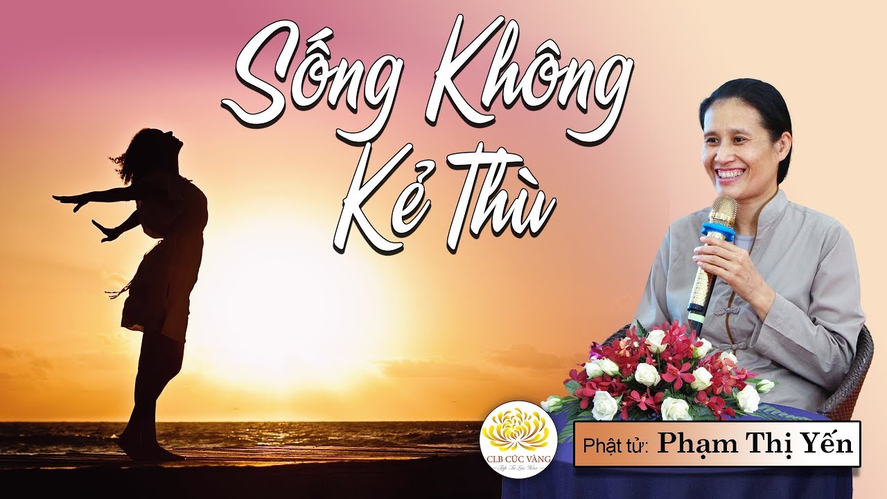 [Video] Sống không kẻ thù