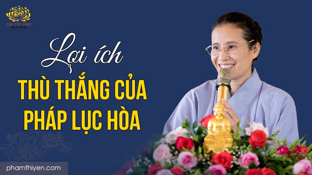 [Video] Lợi ích thù thắng của Pháp Lục hòa