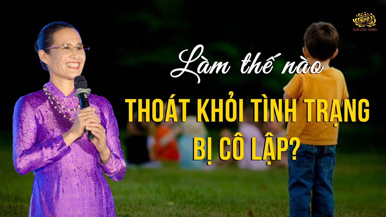 [Video] Làm thế nào thoát khỏi tình trạng bị cô lập?