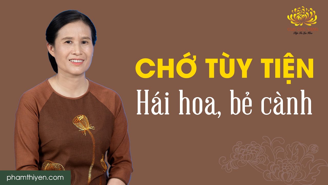 Cẩn thận kẻo rước họa vào thân vì tùy tiện hái hoa, bẻ cành!