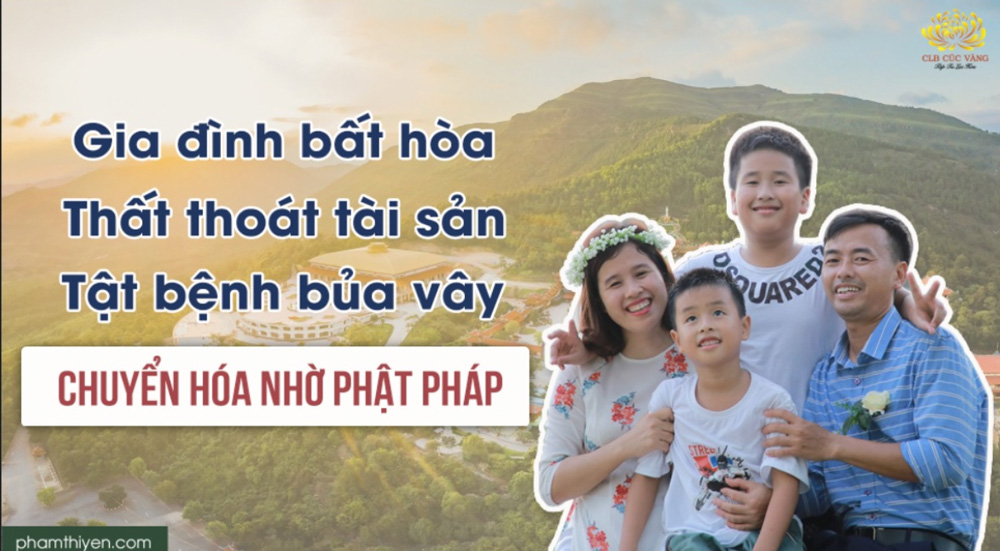 Gia đình sắp tan vỡ, tài sản tiêu tán: Chuyển hóa nhờ tu tập Phật Pháp