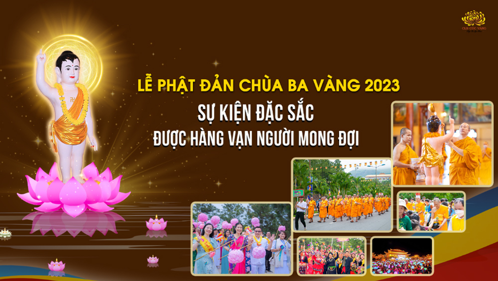 Đại lễ Phật đản chùa Ba Vàng 2023: Không nên bỏ lỡ nếu muốn được nhiều phước lành, may mắn