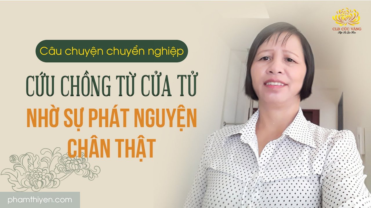 Cứu chồng từ cửa tử nhờ lòng tin Tam Bảo và phát nguyện tu tập chân thật