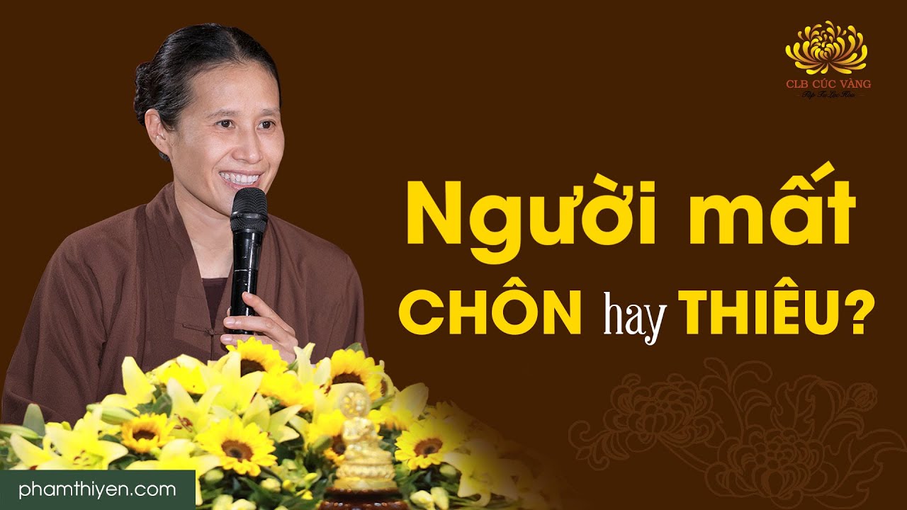 Người mất nên 'chôn' hay 'thiêu'?