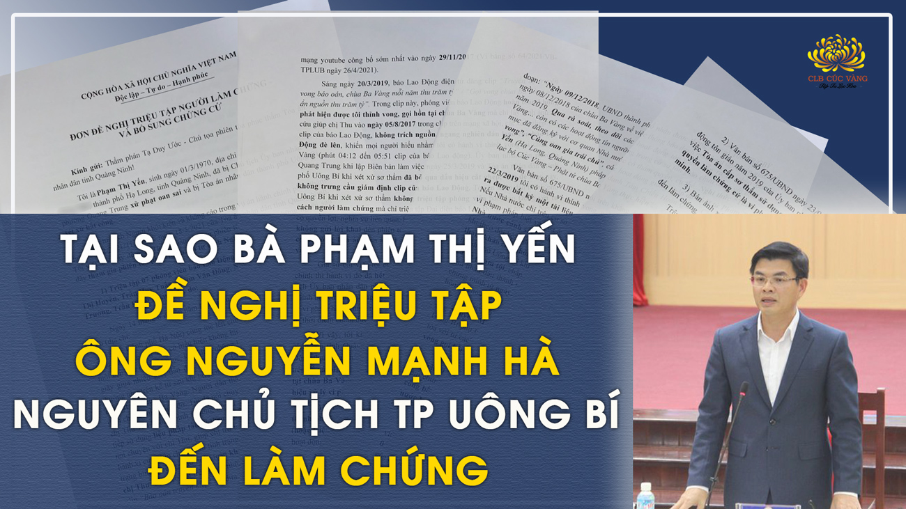 Tại sao bà Phạm Thị Yến đề nghị triệu tập ông Nguyễn Mạnh Hà - Nguyên Chủ tịch TP Uông Bí đến làm chứng?