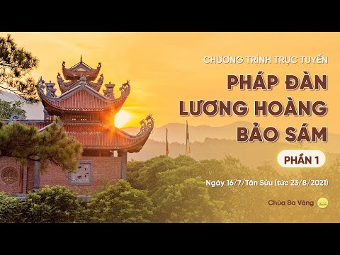 (Phần 1) Pháp đàn Lương Hoàng Bảo Sám | Chùa Ba Vàng, ngày 16/7/Tân Sửu