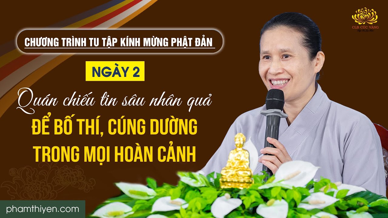 [Video] [Ngày 2] Quán chiếu tin sâu nhân quả để bố thí, cúng dường trong mọi hoàn cảnh