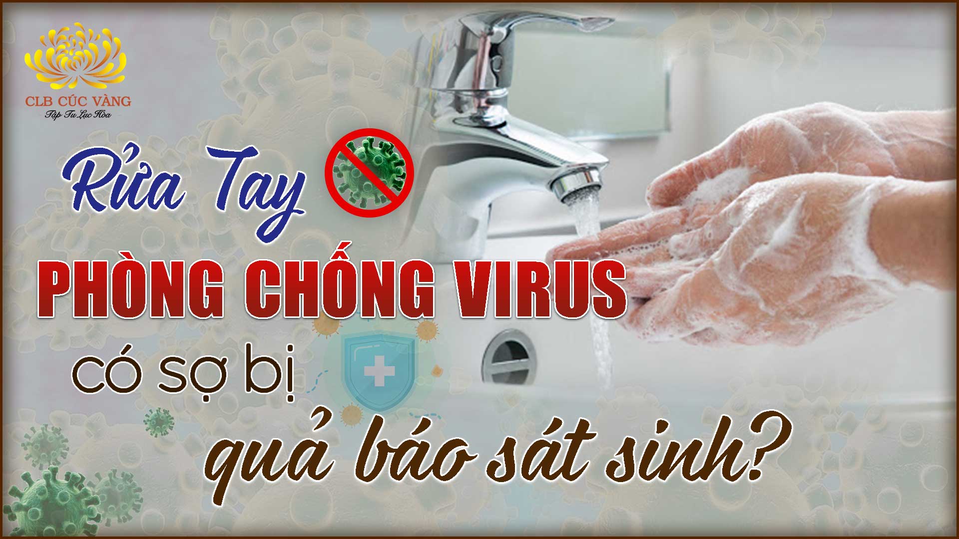 Rửa tay phòng chống virus Corona (Covid-19) có sợ bị quả báo sát sinh?