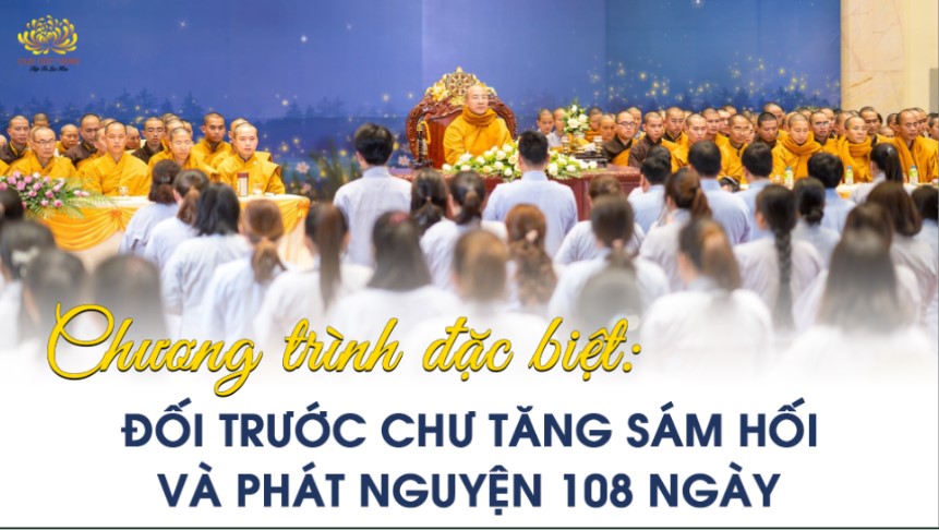 Chương trình đặc biệt dành cho Phật tử CLB Cúc Vàng: Đối trước chư Tăng sám hối và phát nguyện 108 ngày - Giúp mình và giúp chúng sinh