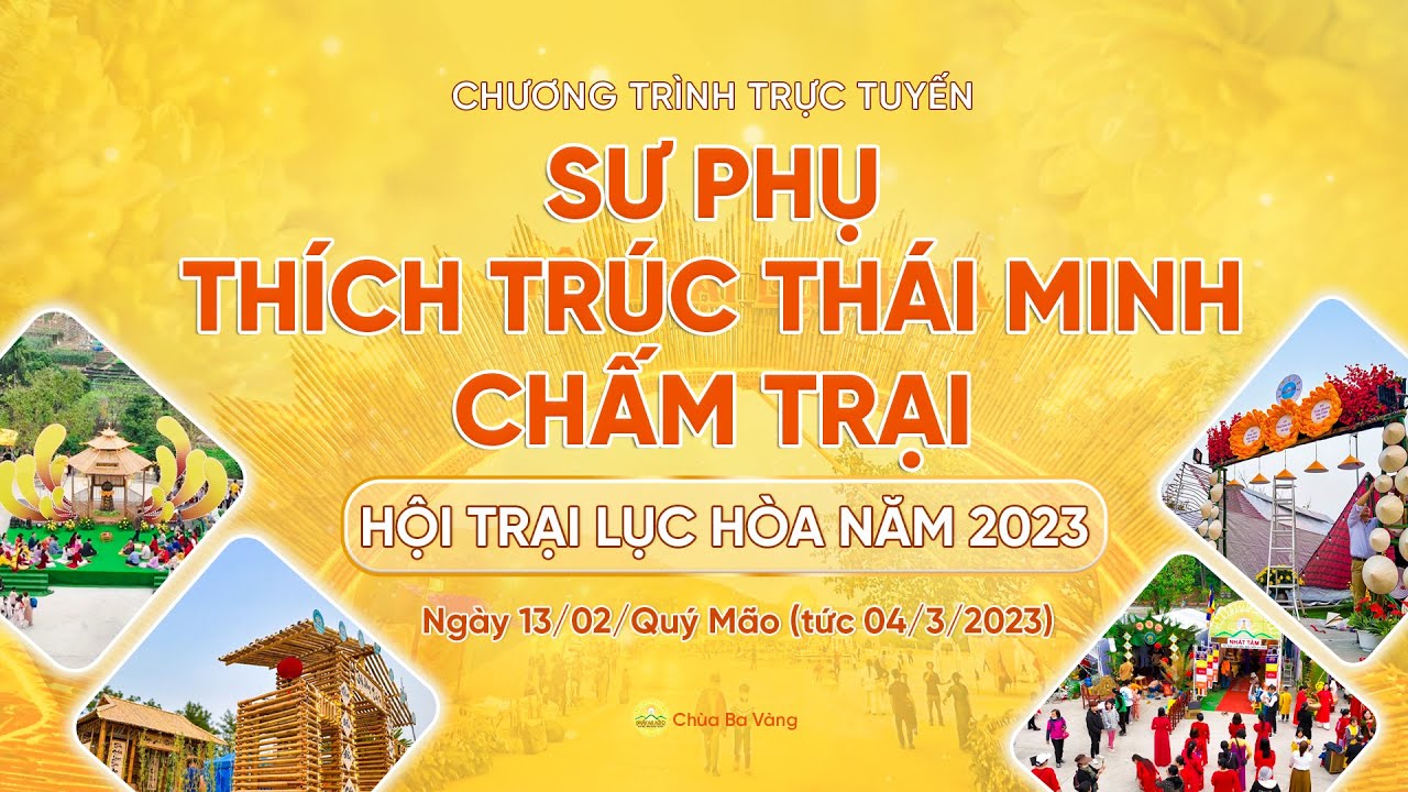 Sư Phụ Thích Trúc Thái Minh chấm trại - Hội trại lục hòa 2023