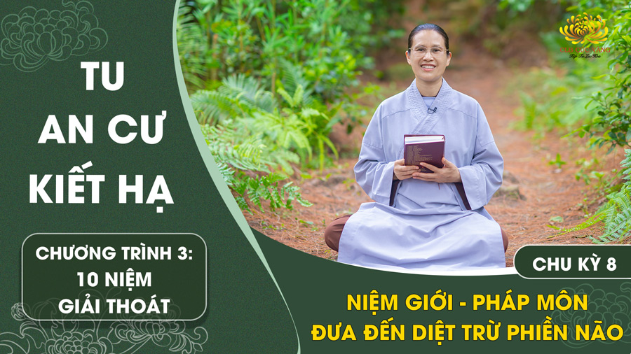 [Video] Niệm Giới - Pháp môn đưa đến diệt trừ phiền não | Chu kỳ 8 - Chương trình 3
