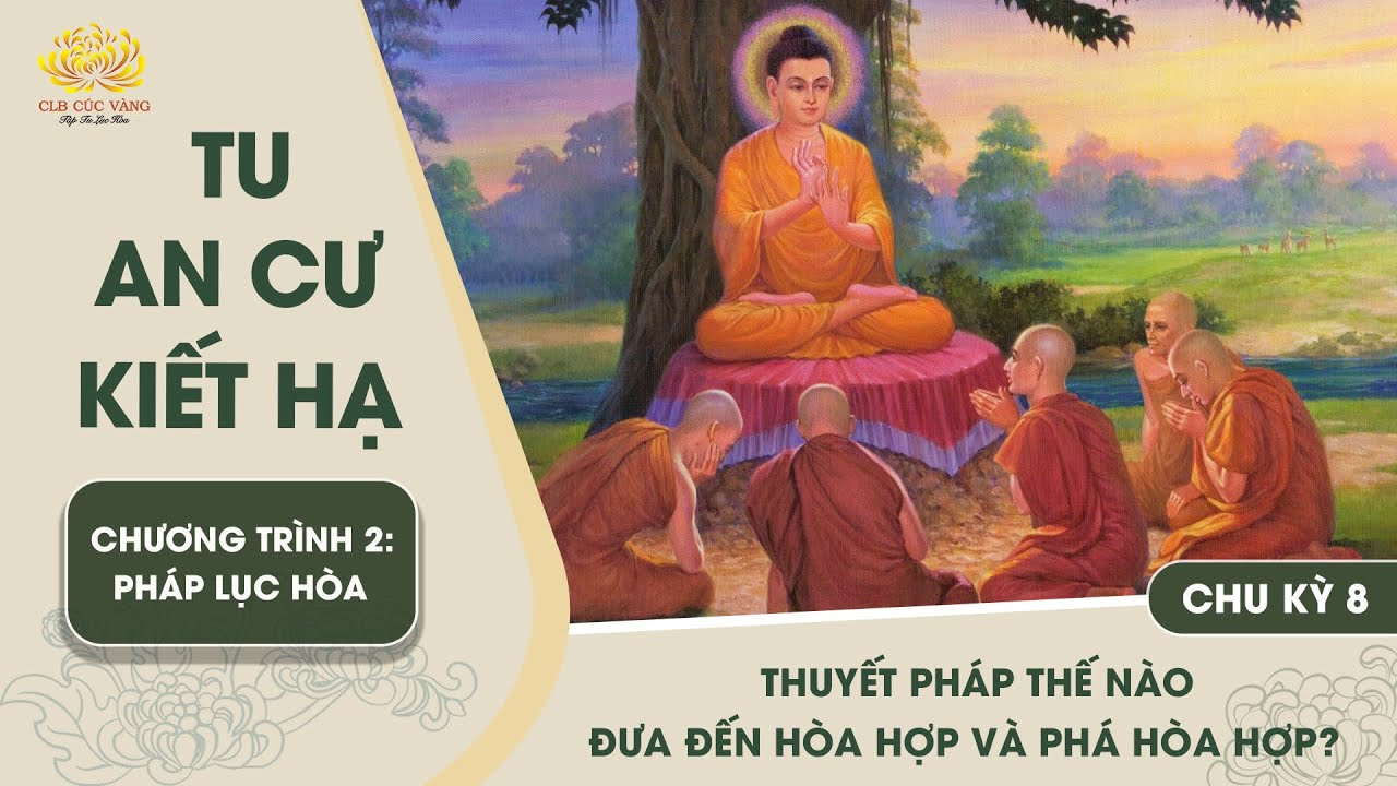[Video] Thuyết pháp thế nào đưa đến hòa hợp và phá hòa hợp? | Chu kỳ 8 - Chương trình 2