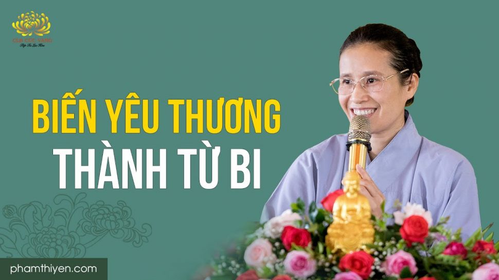 [Video] Biến yêu thương thành từ bi - Lộ trình thăng tiến tâm